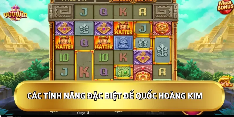 Các tính năng đặc biệt của Đế Quốc Hoàng Kim