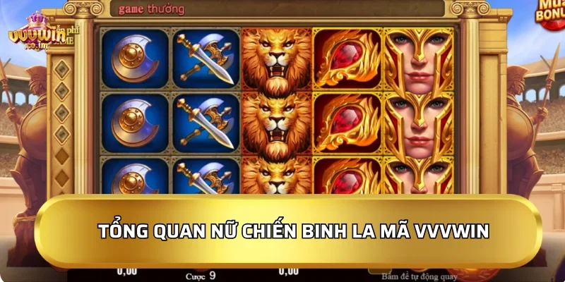 Tổng quan Nữ chiến binh La Mã VVVWin